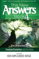 The New Answers Book Vol. 4: Over 30 Questions on Evolution/Creation and the Bible