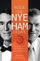 INSIDE THE NYE HAM DEBATE: Revealing Truths from the WorldviewClash of the Century