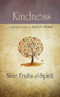 Nine Fruits Of The Spirit- Kindness: 9 Fruits Of Spirit Kindness