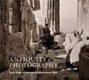 Antiquity & Photography: Early Views of Ancient Mediterranean Sites