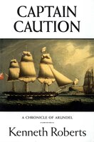 Captain Caution Kenneth Roberts Author
