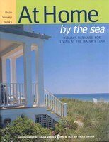 At Home By The Sea: Houses Designed for Living at the Water's Edge