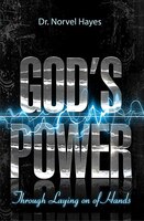 God's Power Through The Laying On Of Hands