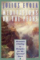Meditations On The Peaks: Mountain Climbing as Metaphor for the Spiritual Quest