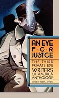 An Eye For Justice: The Third Privite Eye Writers Of America Anthology