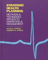 Strategic Health Planning: Methods and Techniques Applied to Marketing/Management