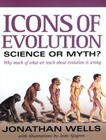 Icons of Evolution: Science or Myth?: Why Much of What We Teach about Evolution is Wrong