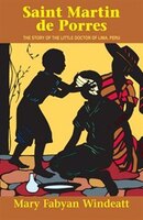 Saint Martin De Porres: The Story Of The Little Doctor Of Lima, Peru