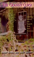 The Granny Curse and Other Ghosts and Legends from East Tennessee /
