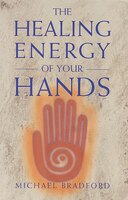The Healing Energy Of Your Hands