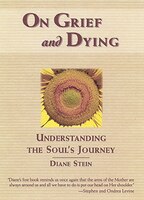 On Grief and Dying: Understanding the Soul's Journey