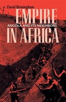 Empire In Africa: Angola and Its Neighbors