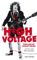 High Voltage: The Life Of Angus Young, Ac/dc's Last Man Standing