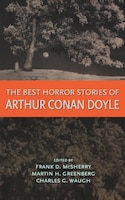 The Best Horror Stories Of Arthur Conan Doyle