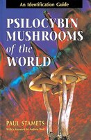 Psilocybin Mushrooms Of The World: An Identification Guide