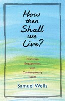How Then Shall We Live?: Christian Engagement with Contemporary Issues