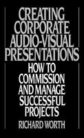 Creating Corporate Audio-Visual Presentations: How to Commission and Manage Successful Projects