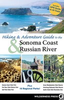 Hiking And Adventure Guide To Sonoma Coast And Russian River