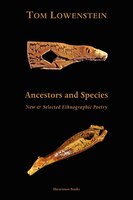 Ancestors And Species. New & Selected Ethnographic Poetry.