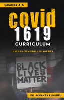 Covid 1619 Curriculum: When Racism Began In America Grades 3-5