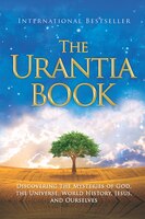 The Urantia Book: Revealing the Mysteries of God, the Universe, World History, Jesus, and Ourselves