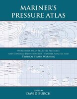 Mariner's Pressure Atlas: Worldwide Mean Sea Level Pressures and Standard Deviations for Weather Analysis and Tropical Storm