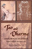 Tao and Dharma: Chinese Medicine And Ayurveda