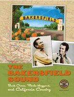 The Bakersfield Sound: Buck Owens  Merle Haggard And California Country