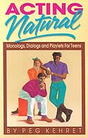 Acting Natural: Monologs, Dialogs, And Playlets For Teens