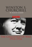 Winston S. Churchill, Volume 3: The Challenge Of War, 1914-1916