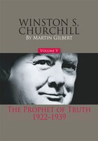 Winston S. Churchill, Volume 5: The Prophet Of Truth, 1922-1939