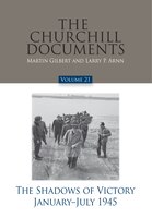 The Churchill Documents, Volume 21, The Shadows Of Victory, January-july 1945