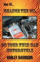 How To Change The Oil On Your Twin Cam Harley Davidson Motorcycle:
