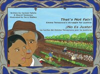 That's Not Fair!/No Es Justo!: Emma Tenayuca's Struggle for Justice/La Lucha de Emma Tenayuca Por La Justicia