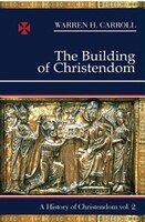 The Building Of Christendom, 324-1100: A History Of Christendom (vol. 2)