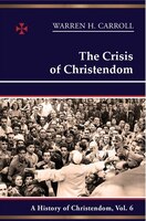 The Crisis Of Christendom: 1815-2005: A History Of Christendom (vol. 6)