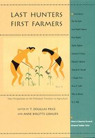 Last Hunters, First Farmers: New Perspectives on the Prehistoric Transition to Agriculture