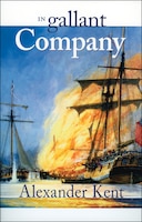 In Gallant Company: The Richard Bolitho Novels