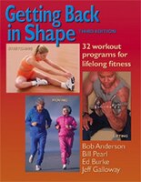 Getting Back in Shape: 32 Workout Programs for Lifelong Fitness
