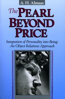 The Pearl Beyond Price: Integration Of Personality Into Being, An Object Relations Approach