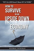 How To Survive in an Upside-Down Economy
