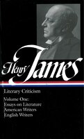 Henry James: Literary Criticism Vol. 1 (loa #22): Essays On Literature, American & English Writers