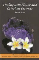 Healing With Flower And Gemstone Essences