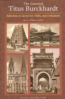 The Essential Titus Burckhardt: Reflections On Sacred Art, Faiths, And Civilizations