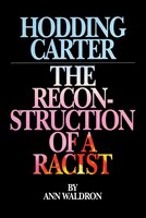 Hodding Carter: The Reconstruction of a Racist