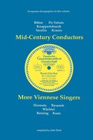 Mid-Century Conductors and More Viennese Singers. 10 Discographies. Karl Bohm (Bohm), Victor de Sabata, Hans Knappertsbusch, Tulli