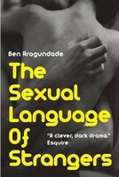 The Sexual Language Of Strangers: Top Rated Romantic Suspense Fiction - Recommended Read For 2019 (paperback Book)