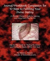 Journal/workbook Companion For 10 Steps To Fulfilling Your Divine Destiny: A Christian Woman