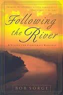 Following The River: A Vision For Corporate Worship