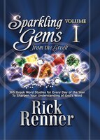 Sparkling Gems From The Greek: 365 Greek Word Studies For Every Day Of The Year To Sharpen Your Understanding Of God's Word